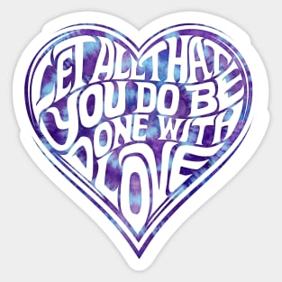 Let All You Do Be Done With Love Tie Dye Sticker